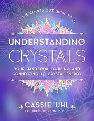 Zenned Out Guide to Understanding Crystals