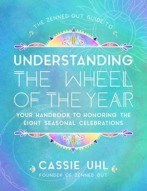 Zenned Out Guide to Understanding the Wheel of the Year